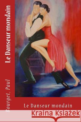 Le Danseur mondain Sir Angels                               Bourget Paul 9781546648543 Createspace Independent Publishing Platform - książka