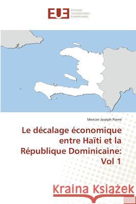 Le Décalage Économique Entre Haïti Et La République Dominicaine: Vol 1 Pierre-M 9783841676269 Editions Universitaires Europeennes - książka