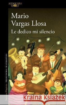 Le Dedico Mi Silencio / I Give You My Silence Mario Vargas Llosa 9781644739563 Alfaguara - książka