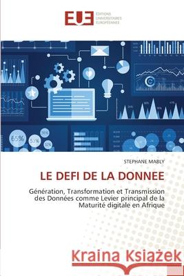 LE DEFI DE LA DONNEE MABLY, Stéphane 9786208977306 Éditions universitaires européennes - książka