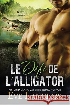 Le Defi de l'Alligator Eve Langlais Emily B  9781773844459 Eve Langlais - książka