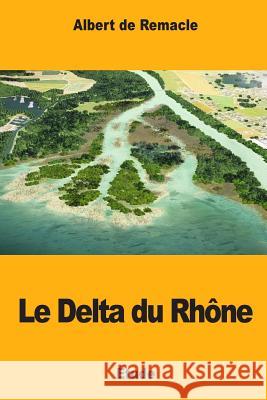 Le Delta du Rhône de Remacle, Albert 9781987483871 Createspace Independent Publishing Platform - książka