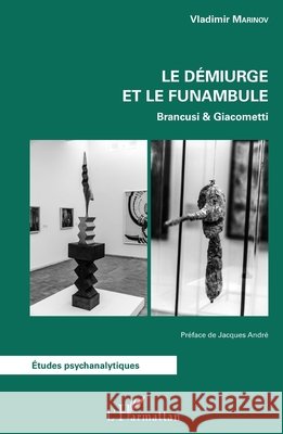 Le démiurge et le funambule: Brancusi & Giacometti Marinov, Vladimir 9782343118376 Editions L'Harmattan - książka