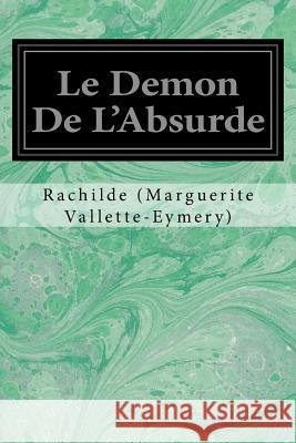 Le Demon De L'Absurde (Marguerite Vallette-Eymery), Rachilde 9781548451806 Createspace Independent Publishing Platform - książka