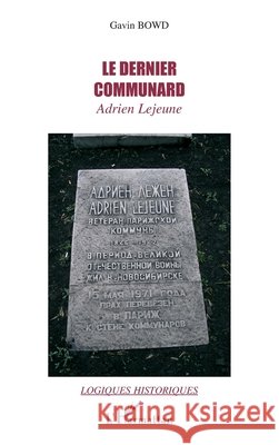 Le dernier communard: Adrien Lejeune Gavin Bowd 9782296029743 Editions L'Harmattan - książka
