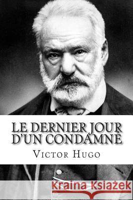 Le Dernier Jour d'un condamné Hugo, Victor 9781502498229 Createspace - książka