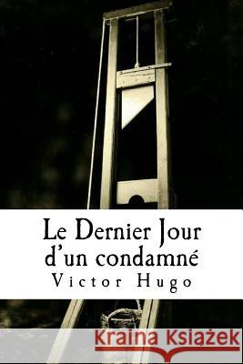 Le Dernier Jour d'un condamné Hugo, Victor 9781979957250 Createspace Independent Publishing Platform - książka