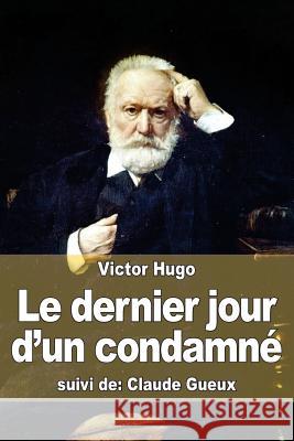 Le dernier jour d'un condamné: suivi de: Claude Gueux Hugo, Victor 9781515147688 Createspace - książka