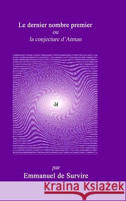 Le dernier nombre premier: ou la conjecture d'Atman Emmanuel Desurvire 9781716751295 Lulu.com - książka