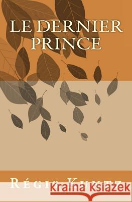 le dernier prince Kuntz, Regis 9781514608456 Createspace - książka