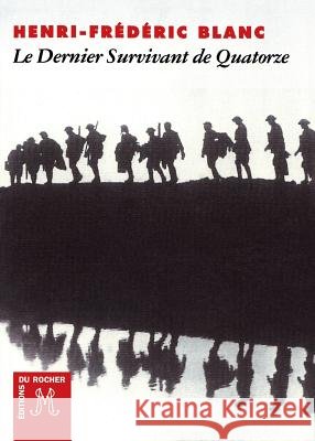 Le Dernier survivant de Quatorze Henri-Fr?d?ric Blanc 9782268031576 Editions Du Rocher - książka