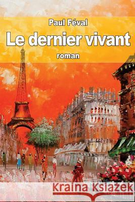 Le dernier vivant Feval, Paul 9781503272217 Createspace - książka