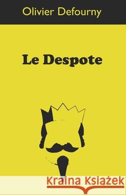 Le Despote Olivier Defourny 9798671172119 Independently Published - książka