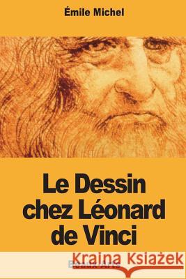 Le Dessin chez Léonard de Vinci Michel, Emile 9781721895120 Createspace Independent Publishing Platform - książka