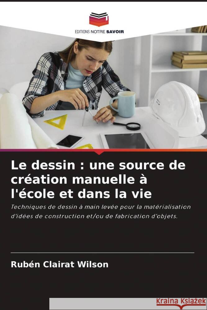 Le dessin: une source de cr?ation manuelle ? l'?cole et dans la vie Rub?n Claira 9786207275106 Editions Notre Savoir - książka