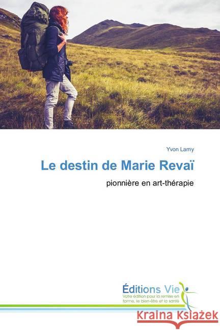 Le destin de Marie Revaï : pionnière en art-thérapie Lamy, Yvon 9786202495738 Éditions Vie - książka