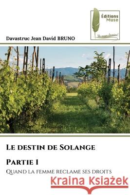 Le destin de Solange Partie 1 BRUNO, Davastruc Jean David 9786139774494 Éditions Muse - książka
