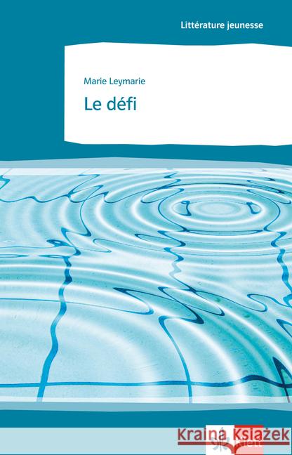 Le défi : Originaltext mit Annotationen. Niveau B2 Leymarie, Marie 9783125921306 Klett - książka