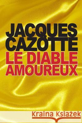 Le Diable amoureux Cazotte, Jacques 9781517417949 Createspace - książka