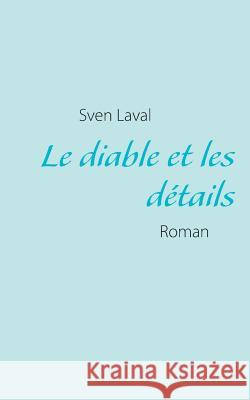 Le diable et les détails: Roman Laval, Sven 9782322034390 Books on Demand - książka