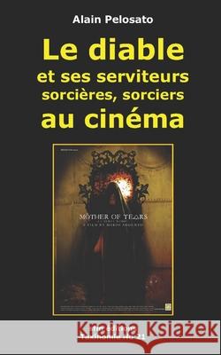 Le Diable et ses serviteurs au cinéma Pelosato, Alain 9782915512533 Sfm Editions - książka