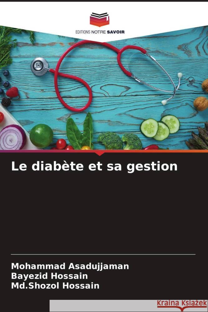 Le diabète et sa gestion Asadujjaman, Mohammad, Hossain, Bayezid, Hossain, Md.Shozol 9786206954040 Editions Notre Savoir - książka