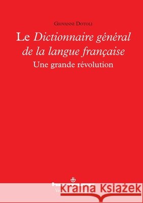 Le Dictionnaire g?n?ral de la langue fran?aise: Une grande r?volution Giovanni Dotoli 9782705686789 Hermann - książka