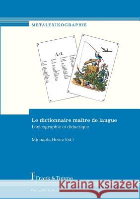 Le Dictionnaire Ma Tre de Langue. Lexicographie Et Didactique Heinz, Michaela   9783865962003 Frank & Timme - książka