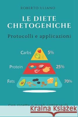 Le diete chetogeniche: Protocolli e applicazioni Roberto Uliano   9798373159784 Independently Published - książka
