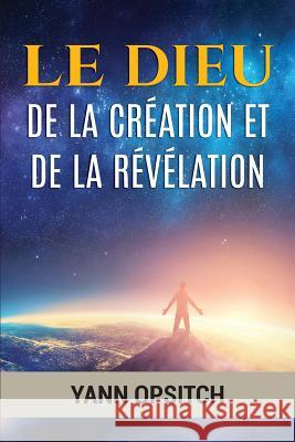 Le Dieu de la Creation Et de la Revelation Yann Opsitch 9780578183572 Yann Opsitch - książka