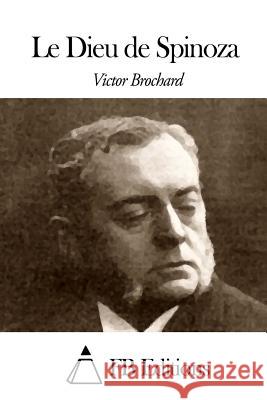 Le Dieu de Spinoza Victor Brochard Fb Editions 9781505340259 Createspace - książka