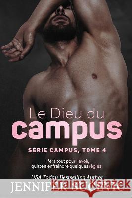 Le Dieu du campus (Serie Campus, tome 4) Jennifer Sucevic   9781959231455 Jennifer Sucevic - książka