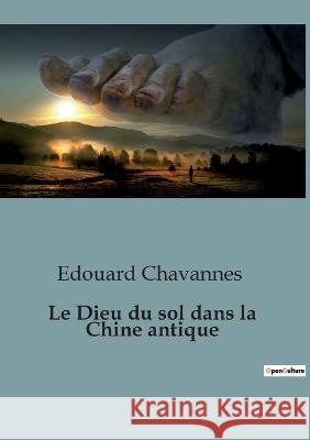 Le Dieu du sol dans la Chine antique Edouard Chavannes   9791041948314 Shs Editions - książka
