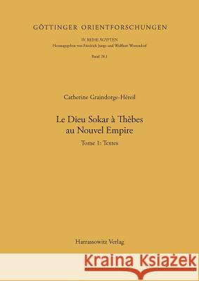 Le Dieu Sokar a Thebes Au Nouvel Empire: Band 1: Textteil - Band 2: Bildteil Graindorge-Hereil, Catherine 9783447034760 Harassowitz Verlag - książka