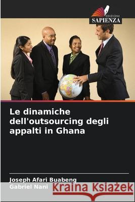 Le dinamiche dell'outsourcing degli appalti in Ghana Joseph Afar Gabriel Nani 9786207855889 Edizioni Sapienza - książka