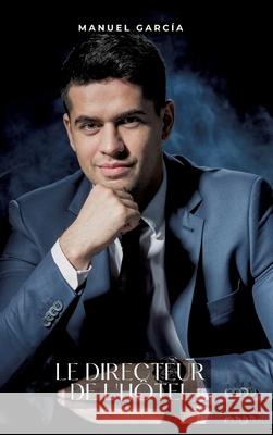 Le directeur de l'h?tel: Histoires ?rotiques Gay de Sexe Explicite Manuel Garc?a 9783384291356 Manuel Garcia - książka