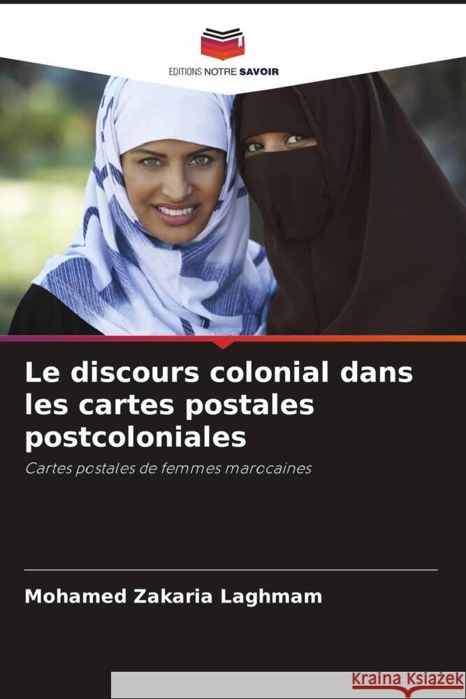 Le discours colonial dans les cartes postales postcoloniales Laghmam, Mohamed Zakaria 9786208540432 Editions Notre Savoir - książka