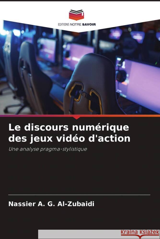 Le discours num?rique des jeux vid?o d'action Nassier A Karrar H. Saieed 9786204921761 Editions Notre Savoir - książka