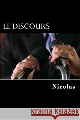 Le discours: Preparer, ecrire et lire un discours de facon efficace Nicolas 9781507792292 Createspace Independent Publishing Platform - książka