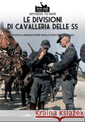 Le divisioni di cavalleria delle SS Alberto Peruffo   9788893279659 Luca Cristini Editore (Soldiershop) - książka