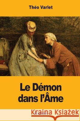 Le Démon dans l'Âme Varlet, Theo 9781546668701 Createspace Independent Publishing Platform - książka