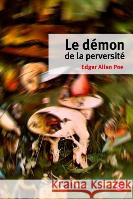 Le démon de la perversité Poe, Edgar Allan 9781530661305 Createspace Independent Publishing Platform - książka