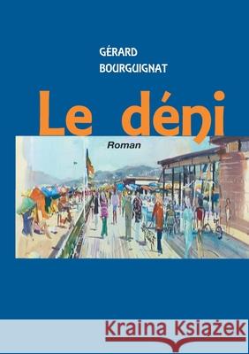 Le déni: Roman Bourguignat, Gérard 9782322189427 Books on Demand - książka