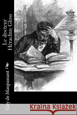 Le docteur Héraclius Gloss de Maupassant, Guy 9781530521616 Createspace Independent Publishing Platform - książka