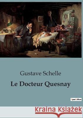 Le Docteur Quesnay Gustave Schelle   9791041922178 Shs Editions - książka