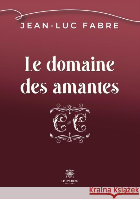 Le domaine des amantes Jean-Luc Fabre 9791037772077 Le Lys Bleu - książka