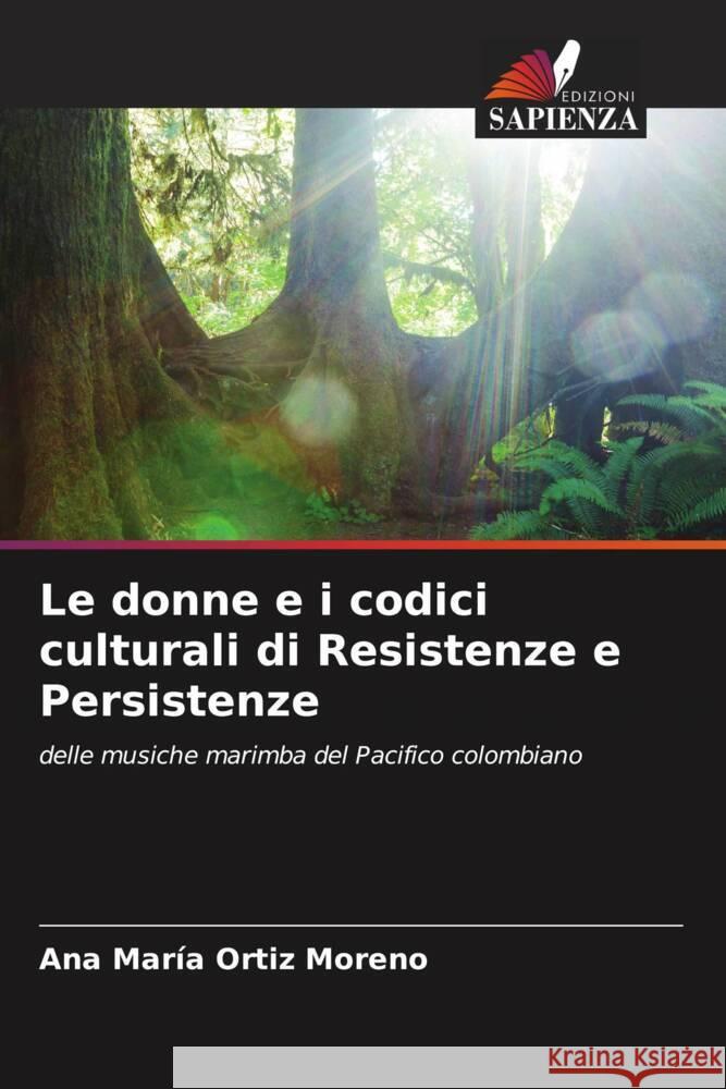 Le donne e i codici culturali di Resistenze e Persistenze Ortiz Moreno, Ana María 9786206426899 Edizioni Sapienza - książka