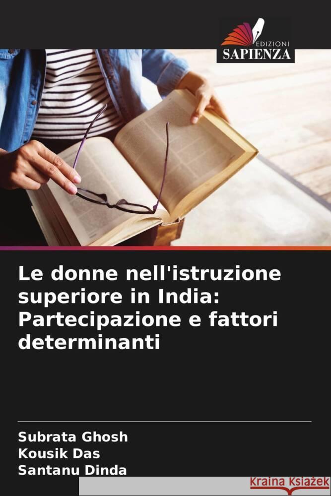 Le donne nell'istruzione superiore in India: Partecipazione e fattori determinanti Ghosh, Subrata, Das, Kousik, Dinda, Santanu 9786205412480 Edizioni Sapienza - książka