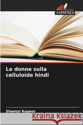 Le donne sulla celluloide hindi Sheetal Kapoor 9786207568000 Edizioni Sapienza - książka