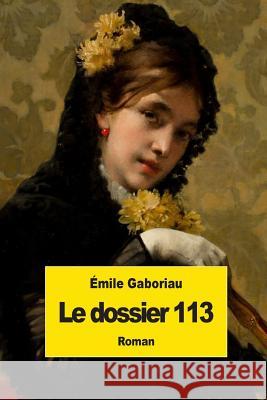 Le dossier 113 Gaboriau, Emile 9781507683323 Createspace - książka